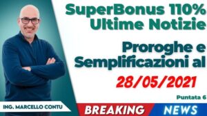 SuperBonus 110 Ultime Notizie: Proroghe e Semplificazioni al 28/05/2021