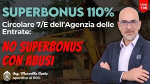 SuperBonus 110: Circolare 7/E dell’Agenzia delle Entrate: NO SUPERBONUS con abusi!