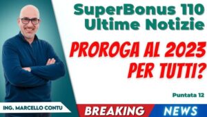 Superbonus 110 Ultime Notizie - Proroga al 2023 per tutti?