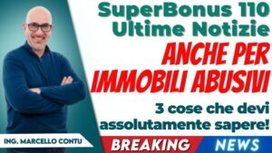 SuperBonus 110 Ultime Notizie - Anche per immobili abusivi - 3 cose che devi assolutamente sapere!